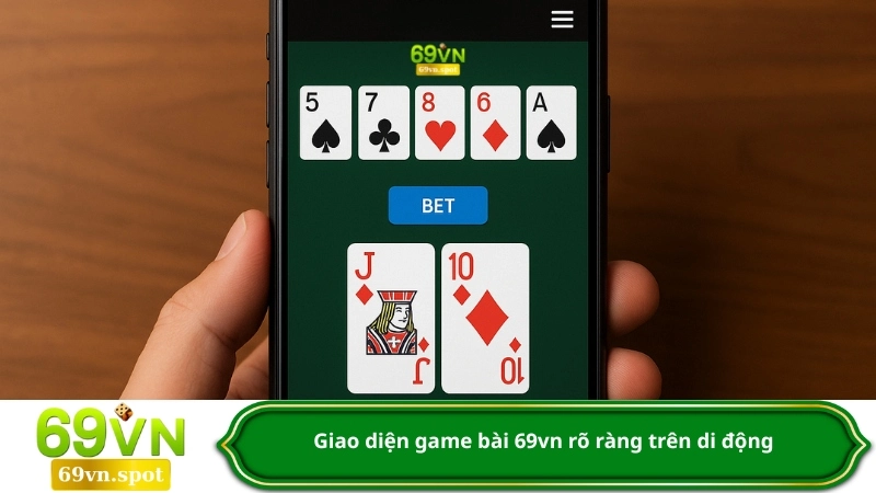 Giao diện game bài 69vn rõ ràng trên di động
