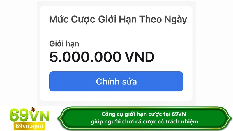 Công cụ giới hạn cược tại 69VN giúp người chơi cá cược có trách nhiệm
