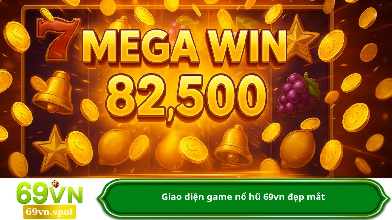 Giao diện game nổ hũ 69vn đẹp mắt