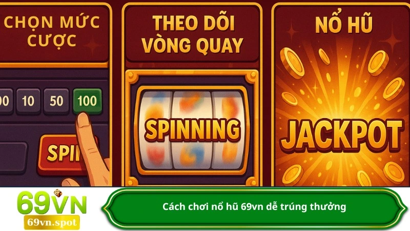 Cách chơi nổ hũ 69vn dễ trúng thưởng
